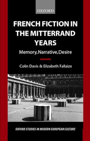 Imagen del vendedor de French Fiction in the Mitterrand Years : Memory, Narrative, Desire a la venta por GreatBookPrices