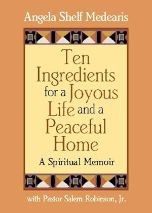 Bild des Verkufers fr Ten Ingredients for a Joyous Life and Peaceful Home : A Spiritual Memoir zum Verkauf von GreatBookPrices