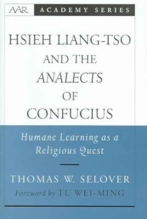 Seller image for Hsieh Liang-Tso and the Analects of Confucius : Humane Learning As a Religious Quest for sale by GreatBookPricesUK