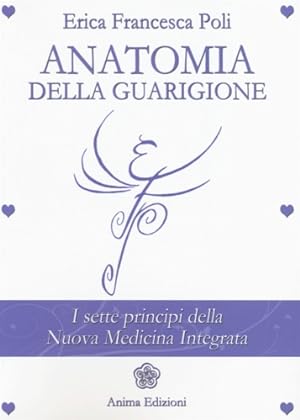 Bild des Verkufers fr Anatomia della Guarigione: I sette principi della Nuova Medicina Integrata. zum Verkauf von FIRENZELIBRI SRL