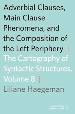 Immagine del venditore per Adverbial Clauses, Main Clause Phenomena, and the Composition of the Left Periphery : The Cartography of Syntactic Structures venduto da GreatBookPrices