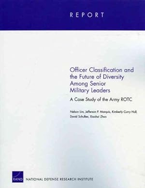 Seller image for Officer Classification and the Future of Diversity Among Senior Military Leaders : A Case Study of the Army ROTC for sale by GreatBookPrices