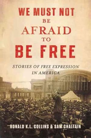 Seller image for We Must Not Be Afraid to Be Free : Stories of Free Expression in America for sale by GreatBookPricesUK