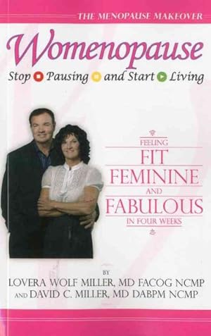 Seller image for Womenopause : Stop Pausing and Start Living; Feeling Fit, Feminine, and Fabulous in Four Weeks, The Menopause Makeover for sale by GreatBookPricesUK