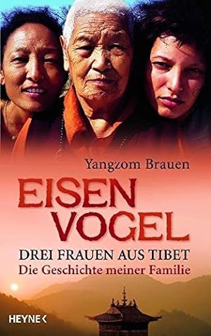 Bild des Verkufers fr Eisenvogel: Drei Frauen aus Tibet - Die Geschichte meiner Familie zum Verkauf von Preiswerterlesen1 Buchhaus Hesse