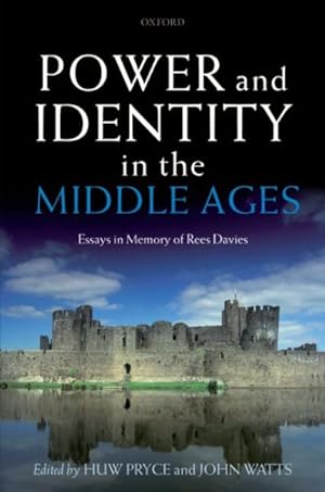 Seller image for Power and Identity in the Middle Ages : Essays in Memory of Rees Davies for sale by GreatBookPrices