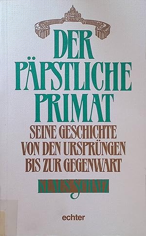 Seller image for Der ppstliche Primat : seine Geschichte von den Ursprngen bis zur Gegenwart. for sale by books4less (Versandantiquariat Petra Gros GmbH & Co. KG)