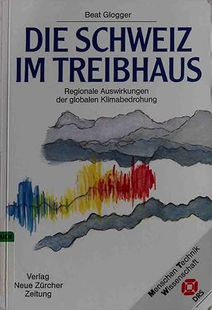 Image du vendeur pour Die Schweiz im Treibhaus : regionale Auswirkungen der globalen Klimabetreuung. Schweizer Fernsehen DRS, Menschen, Technik, Wissenschaft mis en vente par books4less (Versandantiquariat Petra Gros GmbH & Co. KG)