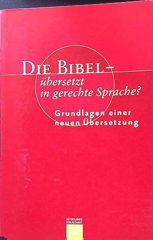 Seller image for Die Bibel - bersetzt in gerechte Sprache? : Grundlagen einer neuen bersetzung. for sale by books4less (Versandantiquariat Petra Gros GmbH & Co. KG)