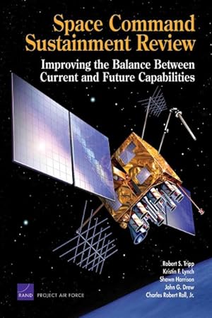 Immagine del venditore per Space Command Sustainment Review : Improving the Balance Between Current and Future Capabilities venduto da GreatBookPricesUK