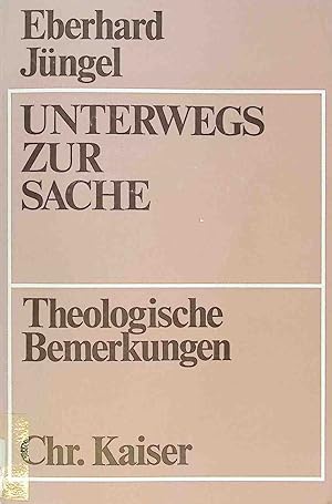 Immagine del venditore per Unterwegs zur Sache : Theol. Bemerkungen. Beitrge zur evangelischen Theologie ; Bd. 61 venduto da books4less (Versandantiquariat Petra Gros GmbH & Co. KG)