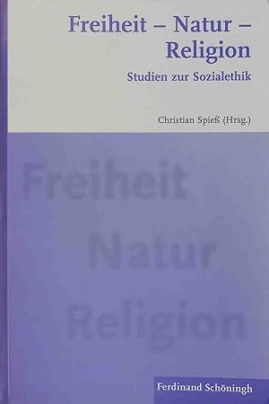 Bild des Verkufers fr Freiheit - Natur - Religion : Studien zur Sozialethik. zum Verkauf von books4less (Versandantiquariat Petra Gros GmbH & Co. KG)