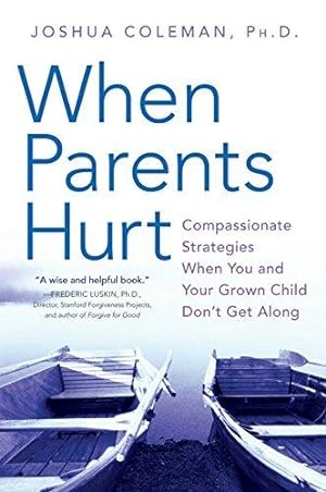 Seller image for When Parents Hurt: Compassionate Strategies When You and Your Grown Child Don't Get Along for sale by WeBuyBooks