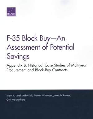 Seller image for F-35 Block Buy, An Assessment of Potential Savings : Appendix B, Historical Case Studies of Multiyear Procurement and Block Buy Contracts for sale by GreatBookPricesUK