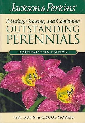 Seller image for Selecting, Growing, and Combining Outstanding Perennials: Northwestern Edition for sale by Adventures Underground