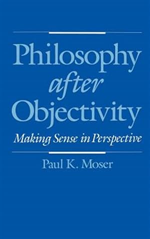 Seller image for Philosophy After Objectivity : Making Sense in Perspective for sale by GreatBookPricesUK