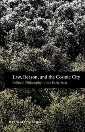 Image du vendeur pour Law, Reason, and the Cosmic City : Political Philosophy in the Early Stoa mis en vente par GreatBookPrices