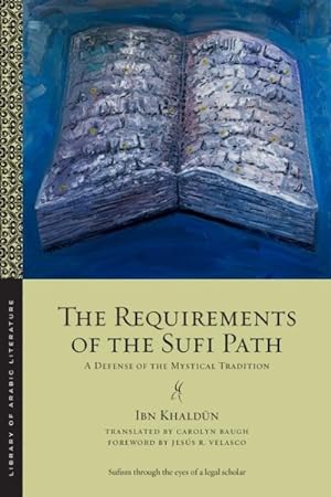 Bild des Verkufers fr Requirements of the Sufi Path : A Defense of the Mystical Tradition zum Verkauf von GreatBookPrices