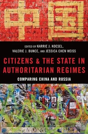 Image du vendeur pour Citizens and the State in Authoritarian Regimes : Comparing China and Russia mis en vente par GreatBookPrices
