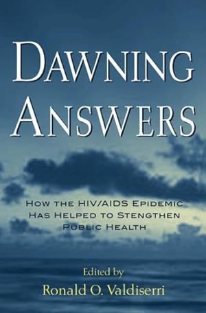 Seller image for Dawning Answers : How the HIV/Aids Epidemic Has Helped to Strenghten Public Health for sale by GreatBookPrices