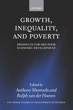 Seller image for Growth, Inequality, And Poverty : Prospects For Pro-poor Economic Development for sale by GreatBookPrices