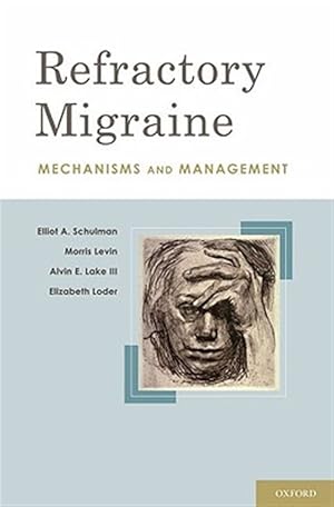 Imagen del vendedor de Refractory Migraine : Mechanisms and Management a la venta por GreatBookPrices