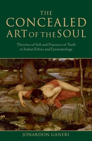 Seller image for Concealed Art of the Soul : Theories of the Self and Practices of Truth in Indian Ethics and Epistemology for sale by GreatBookPrices