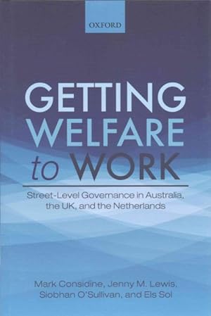 Imagen del vendedor de Getting Welfare to Work : Street-Level Governance in Australia, the UK, and the Netherlands a la venta por GreatBookPricesUK