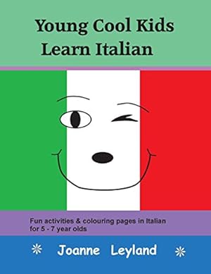 Bild des Verkufers fr Young Cool Kids Learn Italian: Fun activities & colouring pages in Italian for 5 - 7 year olds zum Verkauf von WeBuyBooks