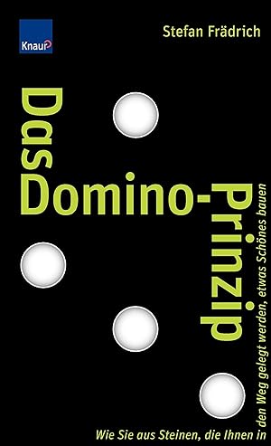 Seller image for Das Domino-Prinzip: Wie Sie aus Steinen, die Ihnen in den Weg gelegt werden, etwas Schnes bauen for sale by Gabis Bcherlager