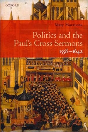 Image du vendeur pour Politics and the Paul's Cross Sermons, 1558-1642 mis en vente par GreatBookPrices