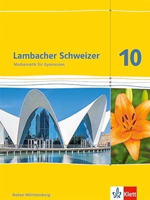 Lambacher Schweizer Mathematik 10. Ausgabe Baden-Württemberg: Schulbuch Klasse 10 (Lambacher Schw...