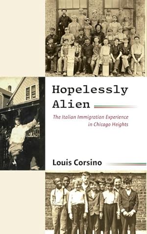 Seller image for Hopelessly Alien : The Italian Immigration Experience in Chicago Heights for sale by AHA-BUCH GmbH
