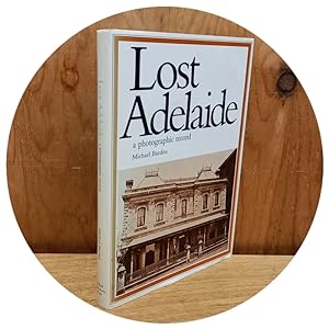 Lost Adelaide: A Photographic Record [Signed 1st Ed]