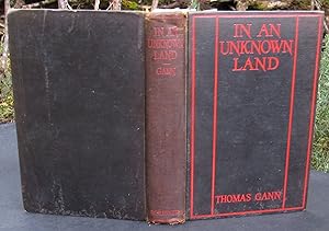 In An Unknown Land -- 1924 FIRST EDITION