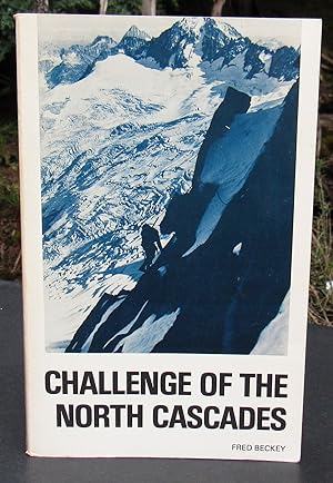Image du vendeur pour Challenge of the North Cascades -- 1977 SECOND EDITION mis en vente par JP MOUNTAIN BOOKS