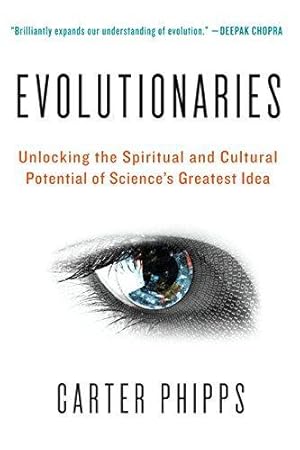 Immagine del venditore per Evolutionaries: Unlocking the Spiritual and Cultural Potential of Science's Greatest Idea venduto da WeBuyBooks