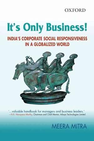 Image du vendeur pour It's Only Business! : India's Corporate Social Responsiveness in a Globalized World mis en vente par GreatBookPrices