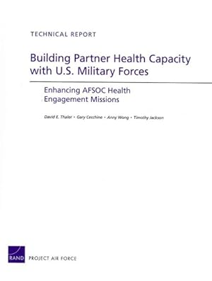 Bild des Verkufers fr Building Partner Health Capacity With U.S. Military Forces : Enhancing AFSOC Health Engagement Missions zum Verkauf von GreatBookPrices