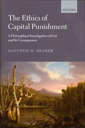 Imagen del vendedor de Ethics of Capital Punishment : A Philosophical Investigation of Evil and Its Consequences a la venta por GreatBookPrices