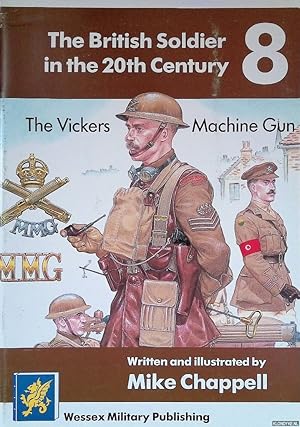 Bild des Verkufers fr The British Soldier in the 20th Century 8: The Vickers Machine Gun zum Verkauf von Klondyke