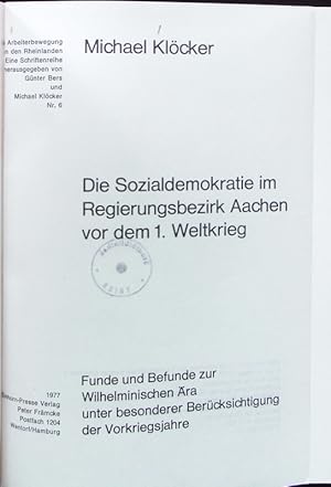 Bild des Verkufers fr Die Sozialdemokratie im Regierungsbezirk Aachen vor dem 1. Weltkrieg. zum Verkauf von Antiquariat Bookfarm
