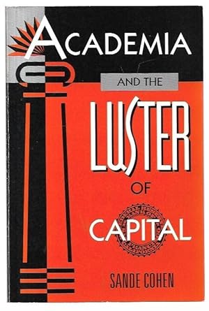 Image du vendeur pour Academia and the Luster of Capital mis en vente par City Basement Books