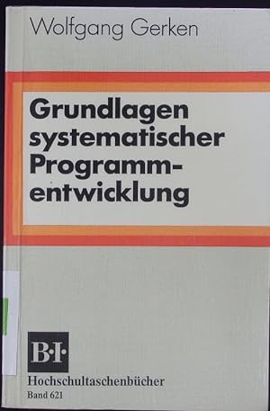 Image du vendeur pour Grundlagen systematischer Programmentwicklung. mis en vente par Antiquariat Bookfarm