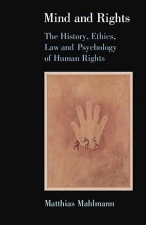 Seller image for Mind and Rights : The History, Ethics, Law and Psychology of Human Rights for sale by GreatBookPricesUK
