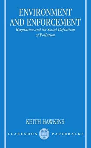Seller image for Environment and Enforcement : Regulation and the Social Definition of Pollution for sale by GreatBookPrices