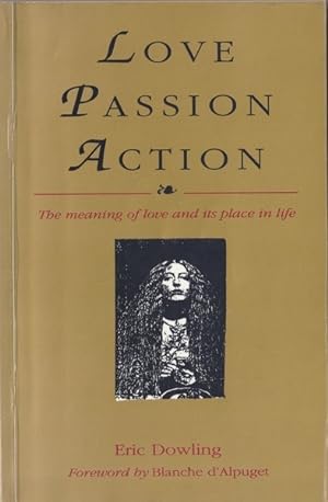 Love Passion Action: The Meaning of Love and Its Place in Life