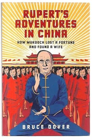 Seller image for Rupert's Adventures in China How Murdoch Lost a Fortune and Found a Wife. for sale by City Basement Books