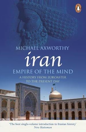 Seller image for Iran: Empire of the Mind: A History from Zoroaster to the Present Day for sale by WeBuyBooks 2