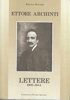 Ettore Archinti. Lettere 1905 - 1944
